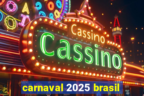 carnaval 2025 brasil